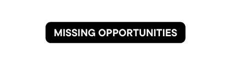 Missing Opportunities